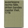 Auserlesene Rechts-Fälle, Dritten Bandes Zweiter Theil, 1778 by Johann Stephan Pütter