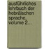 Ausführliches Lehrbuch Der Hebräischen Sprache, Volume 2...