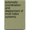 Automatic Coordination and Deployment of Multi-Robot Systems. door Brian Stephen Smith