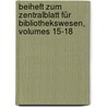 Beiheft Zum Zentralblatt Für Bibliothekswesen, Volumes 15-18 door Onbekend