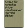 Beitrag Zur Kenntniss Einiger Insektenlarven (German Edition) door Henry Rolph William