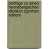 Beiträge Zu Einen Hennebergischen Idiotikon (German Edition) door Spiess Balthasar