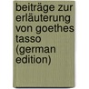 Beiträge Zur Erläuterung Von Goethes Tasso (German Edition) door W. Buchner