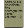 Beiträge Zur Geschichte Des Herzogthums Jülich, Volumes 1-2 door Johann Franz Martin Aschenbroisch