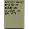 Beiträge zu den Frankfurter Gelehrten Anzeigen vom Jahr 1772 door Von Johann Wolfgang Goethe