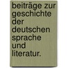 Beiträge zur Geschichte der deutschen Sprache und Literatur. door Onbekend