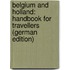 Belgium and Holland: Handbook for Travellers (German Edition)