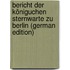 Bericht Der Königuchen Sternwarte Zu Berlin (German Edition)