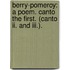 Berry-pomeroy: A Poem. Canto The First. (canto Ii. And Iii.).