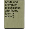 Besitz Und Erwerb Im Griechischen Alterthume (German Edition) by Büchenschütz Bernhard