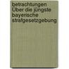 Betrachtungen Über Die Jüngste Bayerische Strafgesetzgebung door Karl August Zenetti