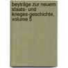 Beyträge Zur Neuern Staats- Und Krieges-geschichte, Volume 5 by Unknown