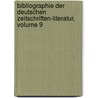 Bibliographie Der Deutschen Zeitschriften-Literatur, Volume 9 by Reinhard Dietrich
