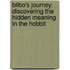 Bilbo's Journey: Discovering the Hidden Meaning in the Hobbit