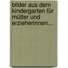 Bilder Aus Dem Kindergarten Für Mütter Und Erzieherinnen... by Ernst Barth