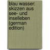 Blau Wasser: Skizzen Aus See- Und Inselleben (German Edition) door Gerstäcker Friedrich