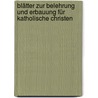 Blätter Zur Belehrung Und Erbauung Für Katholische Christen by Unknown