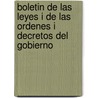 Boletin De Las Leyes I De Las Ordenes I Decretos Del Gobierno by Chile