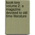 Book-Lore Volume 2; A Magazine Devoted to Old Time Literature