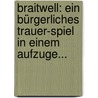 Braitwell: Ein Bürgerliches Trauer-spiel In Einem Aufzuge... door Ernst Friedrich Hector Falcke