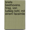 Briefe Beethovens. Hrsg. Von Ludwig Nohl. Mit Einem Facsimile by Ludwig van Beethoven