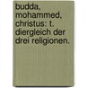 Budda, Mohammed, Christus: T. Diergleich der drei Religionen. by Robert Falke