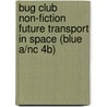 Bug Club Non-fiction Future Transport In Space (blue A/nc 4b) door Steven Parker