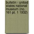 Bulletin - United States National Museum (No. 161 Pt. 1 1932)