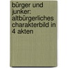 Bürger Und Junker: Altbürgerliches Charakterbild In 4 Akten door Martin Schleich