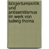 Bürgertumskritik und Antisemitismus im Werk von Ludwig Thoma