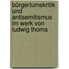Bürgertumskritik und Antisemitismus im Werk von Ludwig Thoma by Frank Sommers