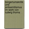 Bürgertumskritik und Antisemitismus im Werk von Ludwig Thoma door Frank Sommers