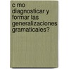 C Mo Diagnosticar y Formar Las Generalizaciones Gramaticales? door Rafael Armando Rodr Guez Deveza