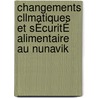 Changements Cllmatiques Et SÉcuritÉ Alimentaire  Au Nunavik door Judith Alain