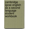 Cambridge Igcse English As A Second Language Student Workbook door Mike Gould