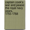 Captain Cook's War And Peace: The Royal Navy Years, 1755-1768 by John Robson