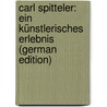 Carl Spitteler: Ein Künstlerisches Erlebnis (German Edition) door Weingartner Felix