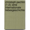 Christoph Pechlin (1-2); Eine Internationale Liebesgeschichte door Wilhelm Karl Raabe