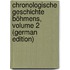 Chronologische Geschichte Böhmens, Volume 2 (German Edition)