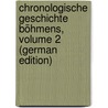 Chronologische Geschichte Böhmens, Volume 2 (German Edition) by Pubika Frantiek