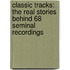 Classic Tracks: The Real Stories Behind 68 Seminal Recordings