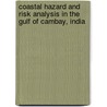 Coastal hazard and Risk analysis in the gulf of Cambay, India by Debashis Mitra