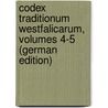 Codex Traditionum Westfalicarum, Volumes 4-5 (German Edition) door FüR.A. Geschichte Und Westfalens Verein
