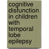 Cognitive Disfunction in Children with Temporal Lobe Epilepsy door A.P. Aldenkamp