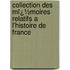 Collection Des Mï¿½Moires Relatifs a L'Histoire De France