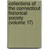Collections of the Connecticut Historical Society (Volume 17)