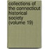 Collections of the Connecticut Historical Society (Volume 19)