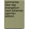 Commentar über das Evangelium nach Johannes (German Edition) door Klee Heinrich