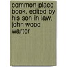 Common-Place Book. Edited by His Son-In-Law, John Wood Warter by Robert Southey