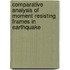 Comparative Analysis of Moment Resisting Frames in Earthquake